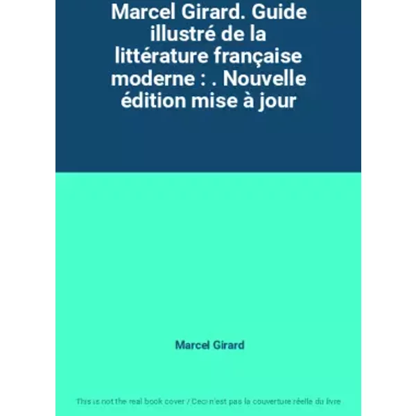 Marcel Girard. Guide Illustré De La LittéRature FrançAise Moderne : . Nouvelle éDition Mise à Jour - Marcel Girard-image