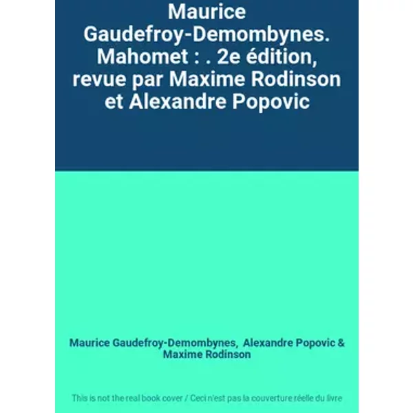 Maurice Gaudefroy-Demombynes. Mahomet : . 2e édition, revue par Maxime Rodinson et Alexandre Popovic - Maurice Gaudefroy-Demombynes, Alexandre Popovic, Maxime Rodinson