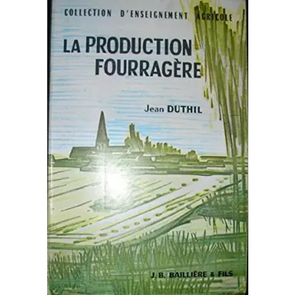 La Production FourragèRe : Par Jean Duthil,... 2E éDition Revue Et AugmentéE - Jean Duthil-image