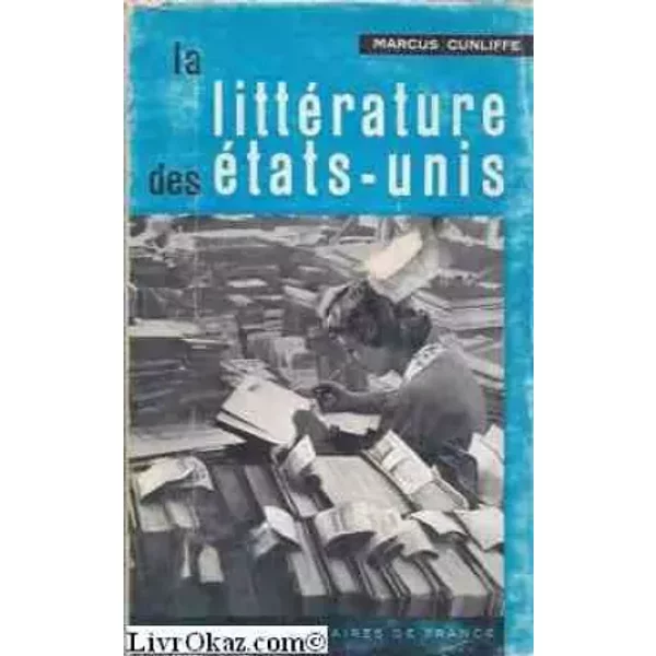 Marcus Cunliffe,... La Littérature des États-Unis : Ethe Literature of the United Statese. Traduit de l'anglais par A. Arlette de Lesguern - Marcus Cunliffe, Arlette de Lesguern