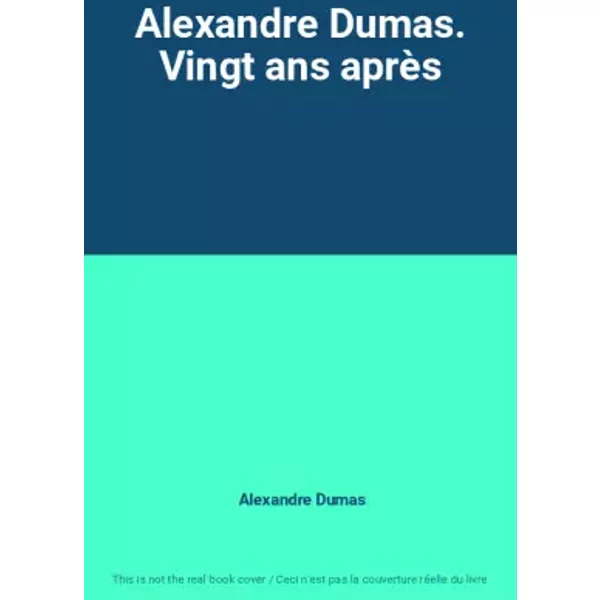 Alexandre Dumas. Vingt Ans AprèS - Alexandre Dumas-image