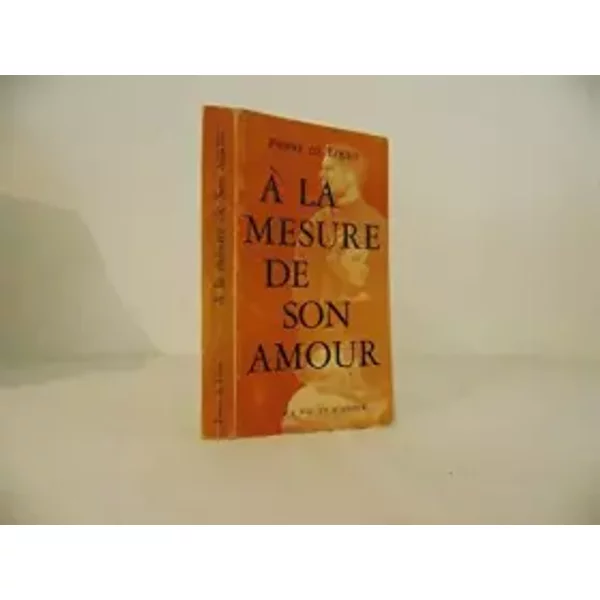 Pierre de Locht. A la mesure de son amour - Pierre De Locht