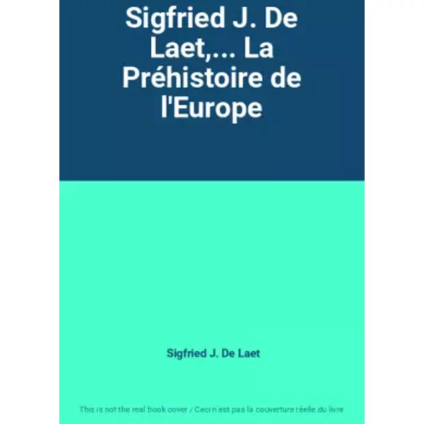 Sigfried J. De Laet,... La Préhistoire de l'Europe - Sigfried J. De Laet