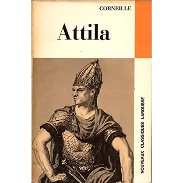 Corneille. Attila : Tragédie. Avec une notice biographique... historique et littéraire, des notes explicatives... par Michel Autrand,... Nou - Pierre Corneille, Michel Autrand
