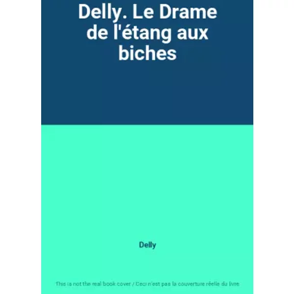 Delly. Le Drame de l'étang aux biches - Delly