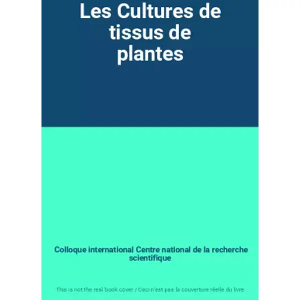 Les Cultures De Tissus De Plantes - Colloque International Centre National De La Recherche Scientifique-image