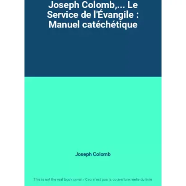 Joseph Colomb,... Le Service De L'ÉVangile : Manuel CatéChéTique - Joseph Colomb-image