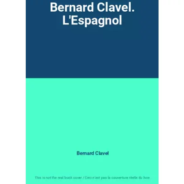 Bernard Clavel. L'espagnol - Bernard Clavel-image