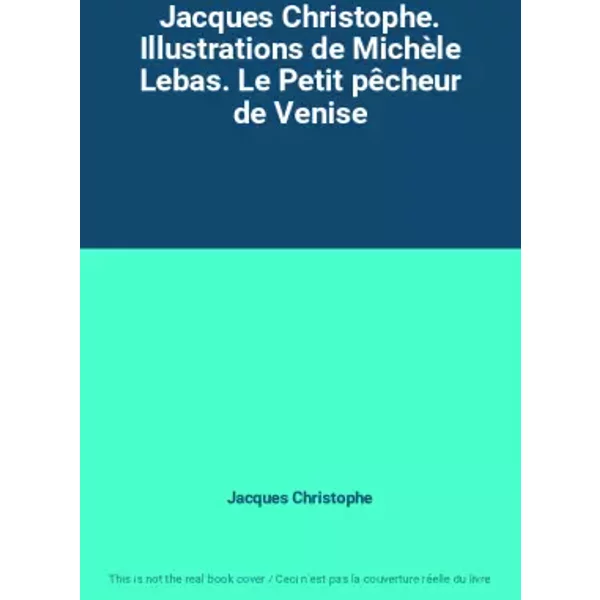 Jacques Christophe. Illustrations De MichèLe Lebas. Le Petit PêCheur De Venise - Jacques Christophe-image