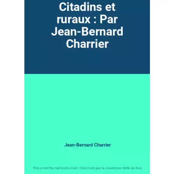 Citadins et ruraux : Par Jean-Bernard Charrier - Jean-Bernard Charrier