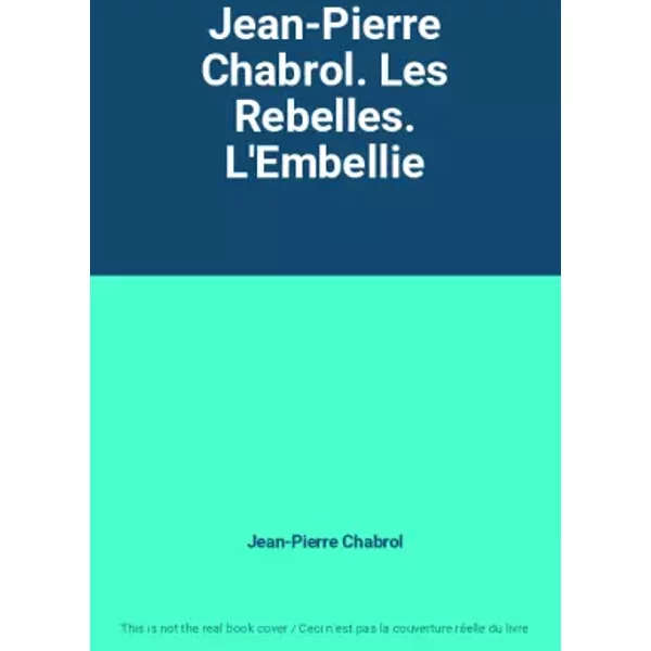 Jean-Pierre Chabrol. Les Rebelles. L'embellie - Jean-Pierre Chabrol-image