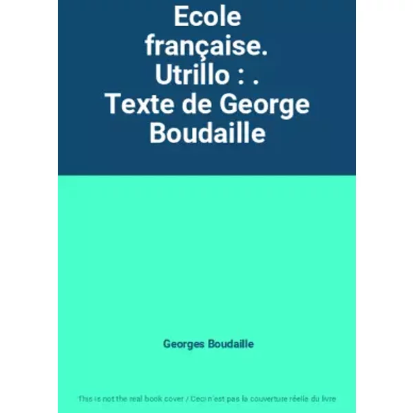 Ecole française. Utrillo : . Texte de George Boudaille - Georges Boudaille