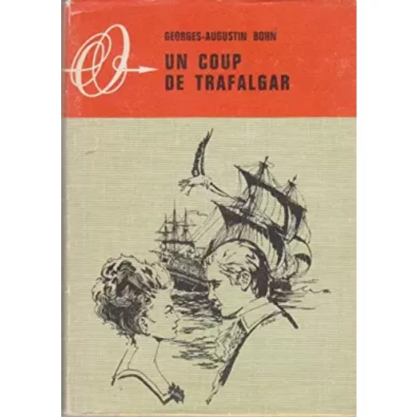 Georges-Augustin Bohn. Un Coup De Trafalgar : . Illustrations De Michel Jouin - Georges Augustin Bohn-image