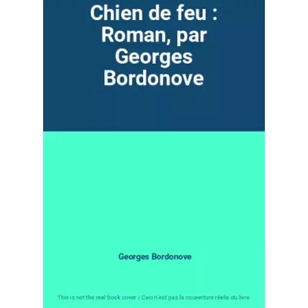 Chien De Feu : Roman, Par Georges Bordonove - Georges Bordonove-image