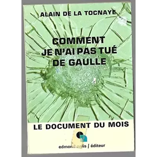 Comment je n'ai pas tué de Gaulle - Alain de la TOCNAYE