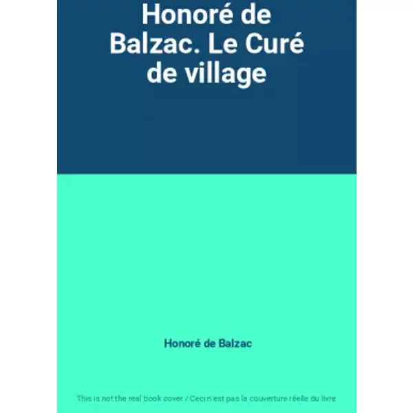 Honoré De Balzac. Le Curé De Village - Honoré De Balzac-image