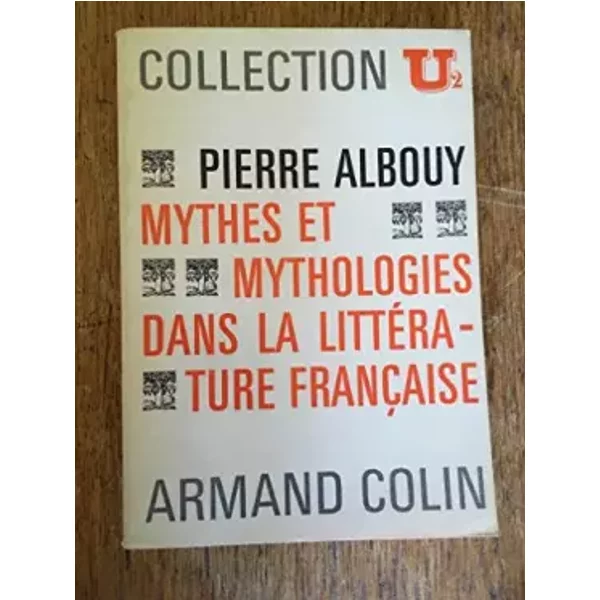 Mythes et mythologies dans la littérature française : . Pierre Albouy - PIERRE ALBOUY