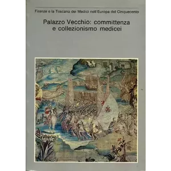 Palazzo Vecchio: Committenza e Collezionismo Medicei