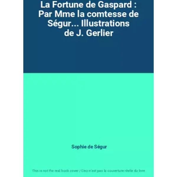 La Fortune De Gaspard : Par Mme La Comtesse De SéGur... Illustrations De J. Gerlier - Sophie De SéGur-image