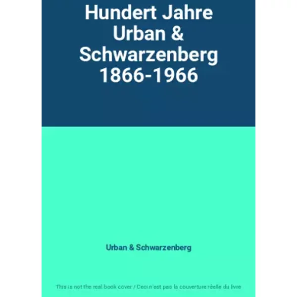Hundert Jahre Urban & Schwarzenberg 1866-1966 - Urban & Schwarzenberg