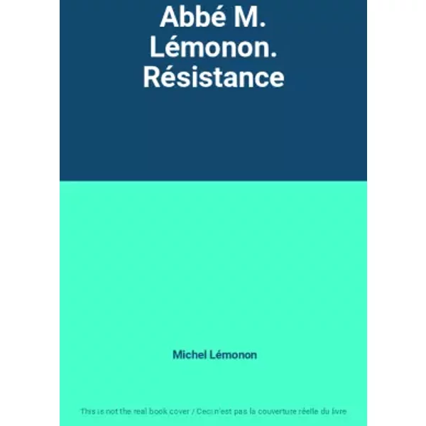 Abbé M. Lémonon. Résistance - Michel Lémonon