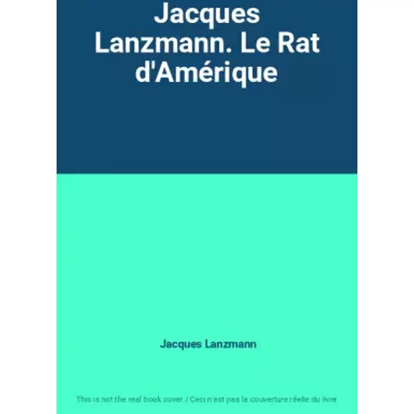 Jacques Lanzmann. Le Rat D'améRique - Jacques Lanzmann-image