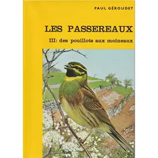 Paul Géroudet. La Vie des oiseaux. Les Passereaux : . 3. Des pouillots aux moineaux... Aquarelles de Léo-Paul Robert... dessins de Robert Ha