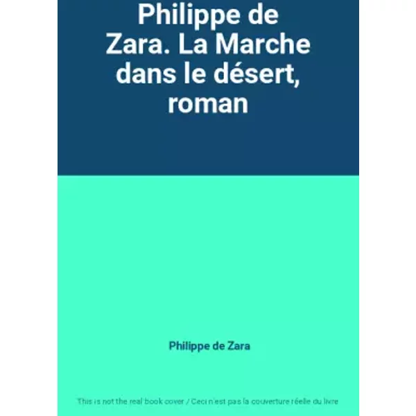 Philippe De Zara. La Marche Dans Le DéSert, Roman - Philippe De Zara-image