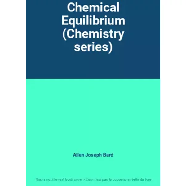 Chemical Equilibrium (Chemistry series) - Allen Joseph Bard