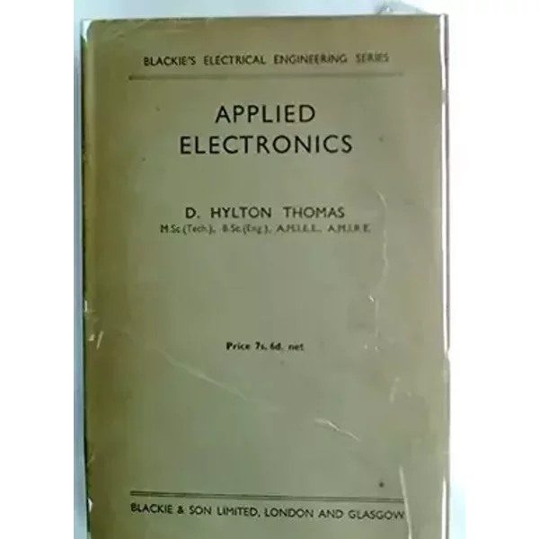 Applied Electronics. First Edition. - D H Thomas
