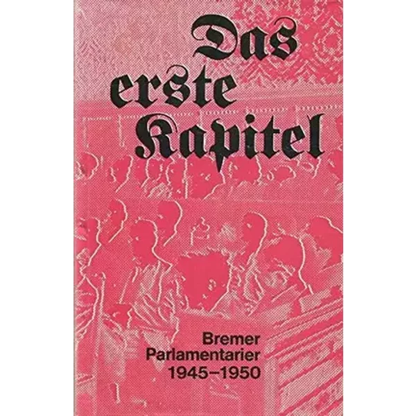 Das erste Kapitel: Bremer Parlamentarier 1945 - 1950 - Horst Adamietz