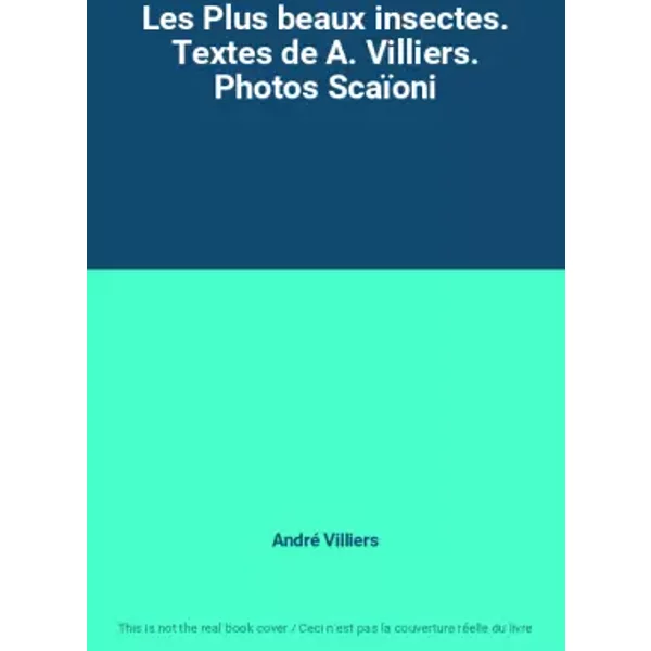 Les Plus Beaux Insectes. Textes De A. Villiers. Photos ScaïOni - André Villiers-image