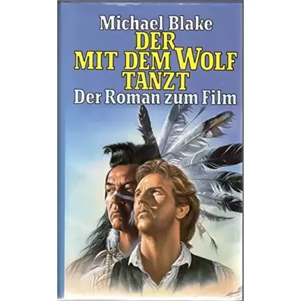 Der mit dem Wolf tanzt : der Roman zum Film. - Michael Blake