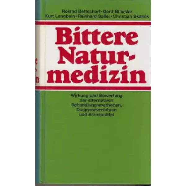 Bittere Naturmedizin : Wirkung Und Bewertung Der Alternativen Behandlungsmethoden, Diagnoseverfahren Und Arzneimittel.-image