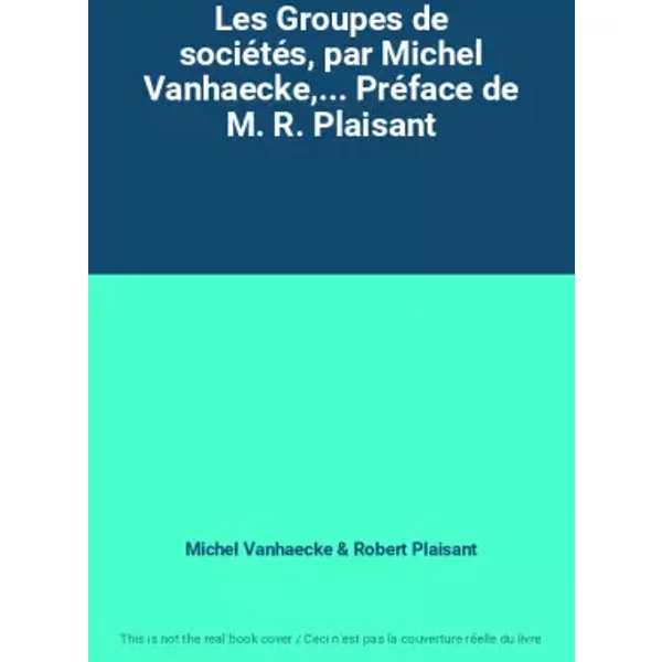 Les Groupes De SociéTéS, Par Michel Vanhaecke,... PréFace De M. R. Plaisant - Michel Vanhaecke Et Robert Plaisant-image