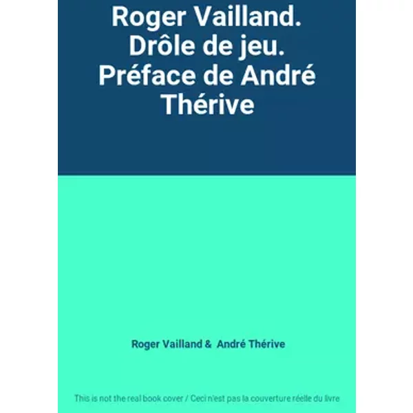 Roger Vailland. Drôle de jeu. Préface de André Thérive - Roger Vailland, André Thérive