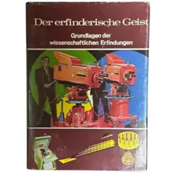 Der erfinderische Geist, Grundlagen der wissenschaftlichen Erfindungen - Unknown