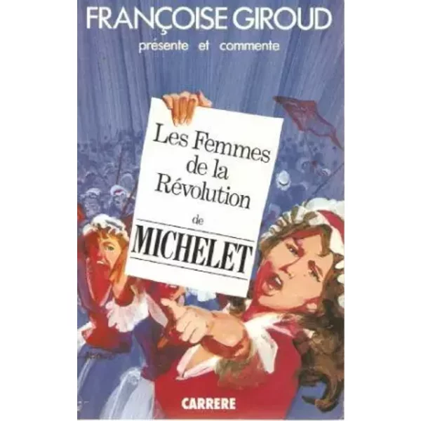 FrançOise Giroud PréSente Et Commente: Les Femmes De La RéVolution. - Giroud Francoise-image