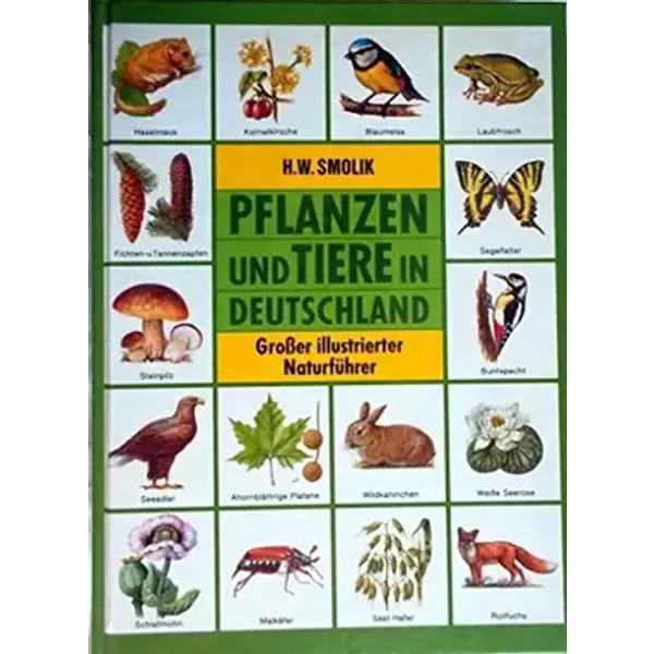 Pflanzen und Tiere in Deutschland. - Smolik Hans Wilhelm