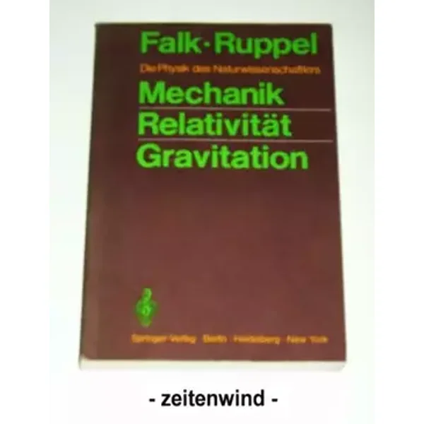 Mechanik, Relativität, Gravitation. Die Physik des Naturwissenschaftlers - G. Falk, W. Ruppel