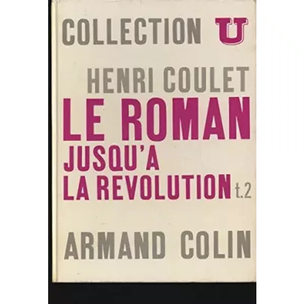 Le Roman Jusqu'a La Revolution Tome Ii: Anthologie - Henri Coulet-image