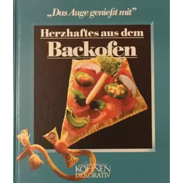 Das Auge genießt mit - Herzhaftes aus dem Backofen - Unknown Author