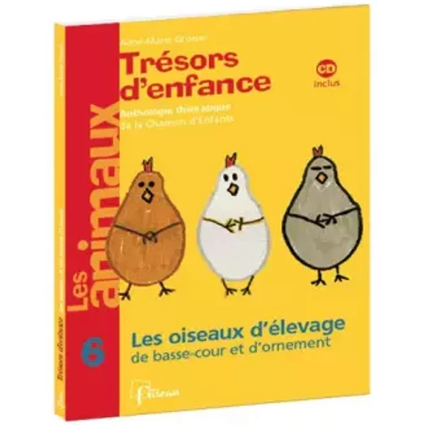 Trésors d'enfance - Les Oiseaux d'élevage de basse-cour et d'ornement - CD inclus - Anne-Marie Grosser