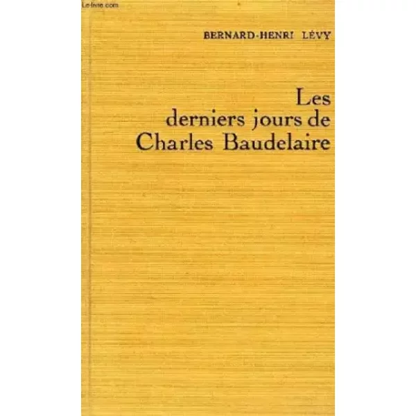 Les derniers jours de Charles Baudelaire - Lévy