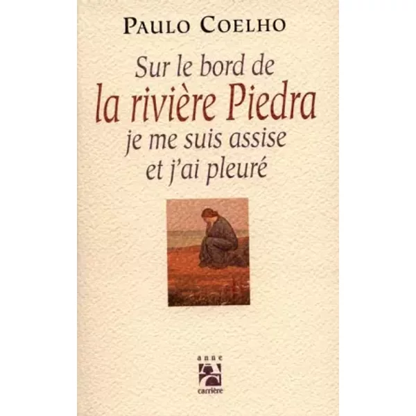 Sur Le Bord De La RivièRe Piedra, Je Me Suis Assise Et J'ai Pleuré - Coelho Paulo-image