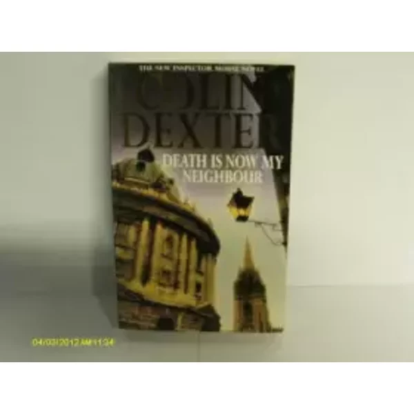Death Is Now My Neighbor : An Inspector Morse Novel