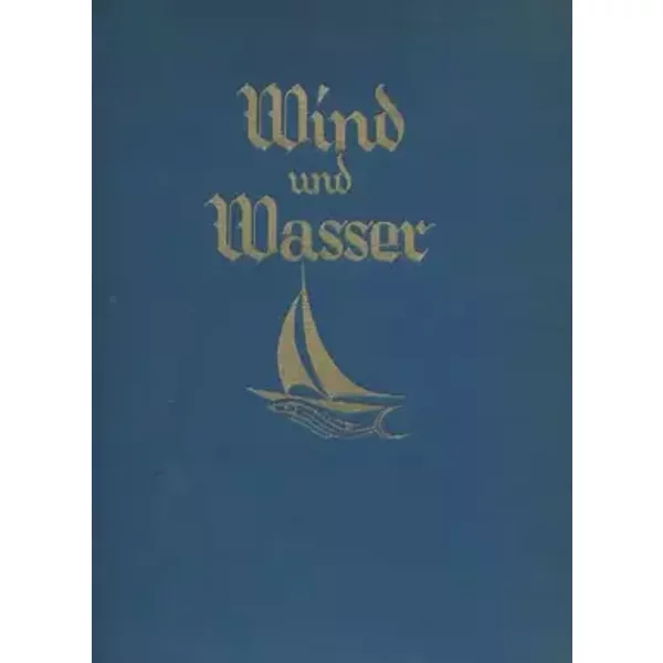 Wind und Wasser. 120 Tafeln in Kunstdruck mit einleitendem und beschreibendem Text - Manfred Curry