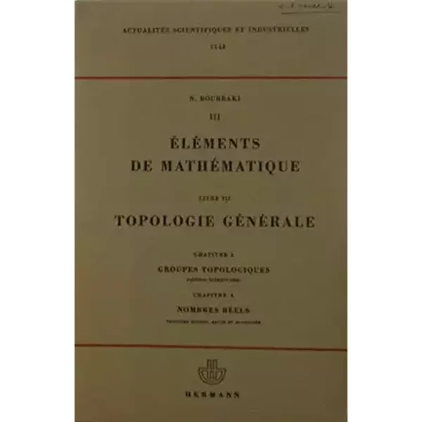 Elements de mathematique. 1ere partie. Livre III: Topologie generale. Chapitre 3: Groupes topologiques (Theorie elementaires). Chapitre 4: N
