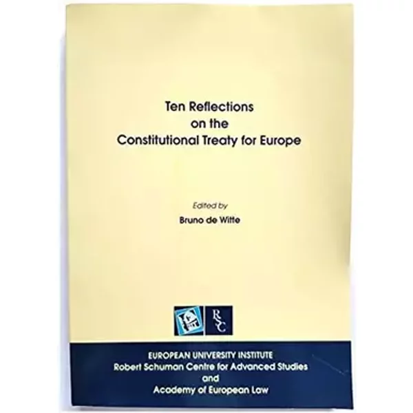 Ten Reflections on the Constitutional Treaty for Europe - Bruno (ed.) de Witte