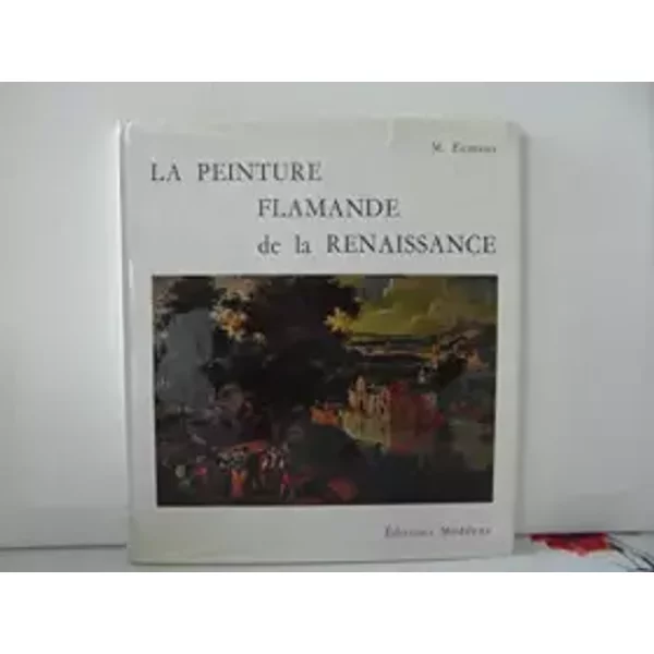La peinture flamande de la Renaissance. - EEMANS M.